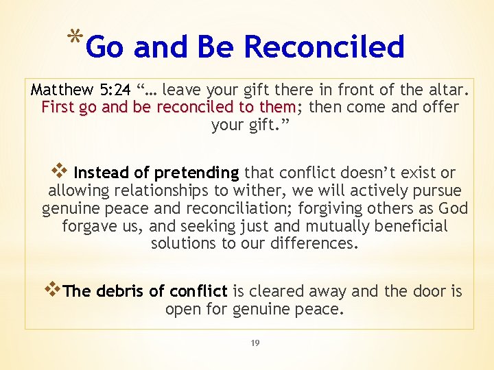 *Go and Be Reconciled Matthew 5: 24 “… leave your gift there in front