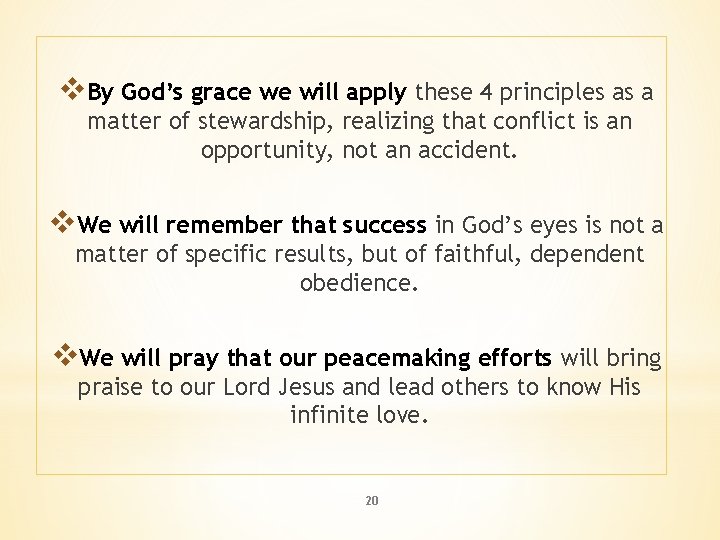 v. By God’s grace we will apply these 4 principles as a matter of