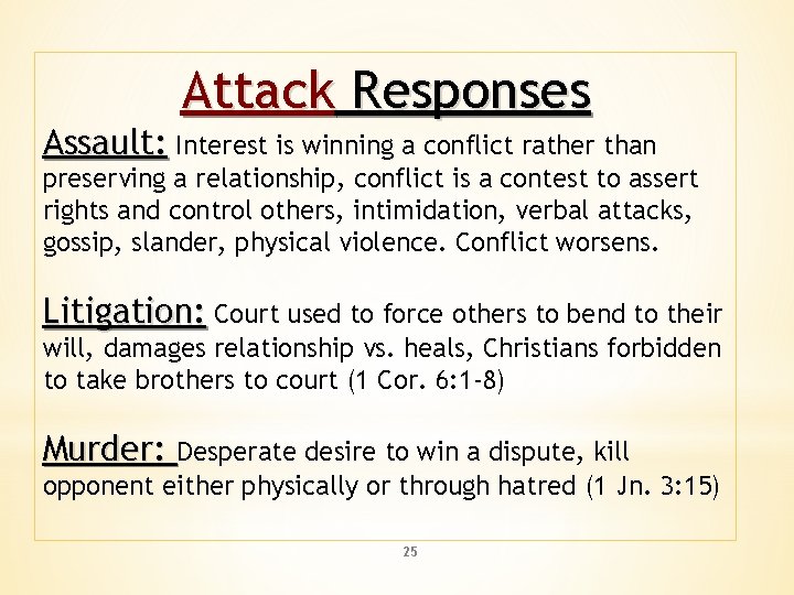 Attack Responses Assault: Interest is winning a conflict rather than preserving a relationship, conflict