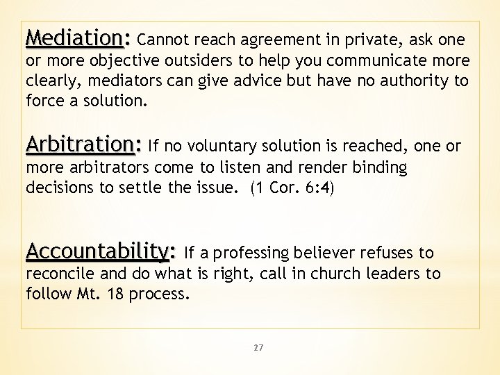Mediation: Cannot reach agreement in private, ask one or more objective outsiders to help