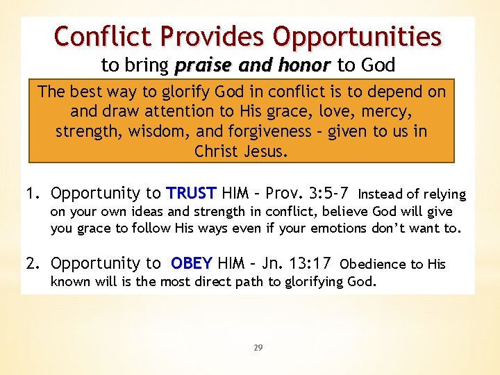 Conflict Provides Opportunities to bring praise and honor to God The best way to
