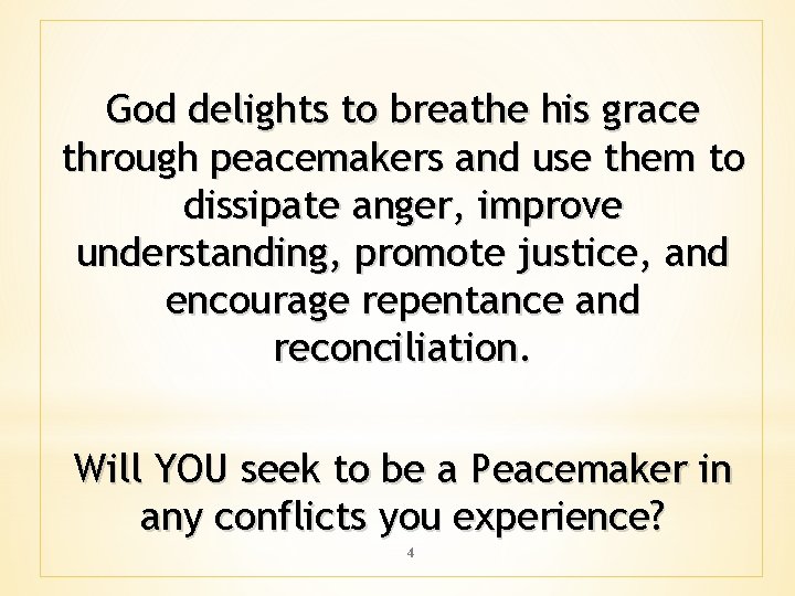 God delights to breathe his grace through peacemakers and use them to dissipate anger,