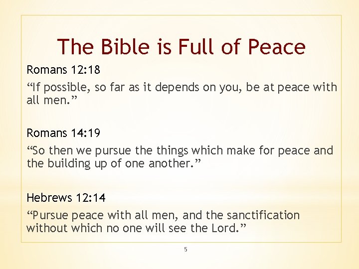 The Bible is Full of Peace Romans 12: 18 “If possible, so far as