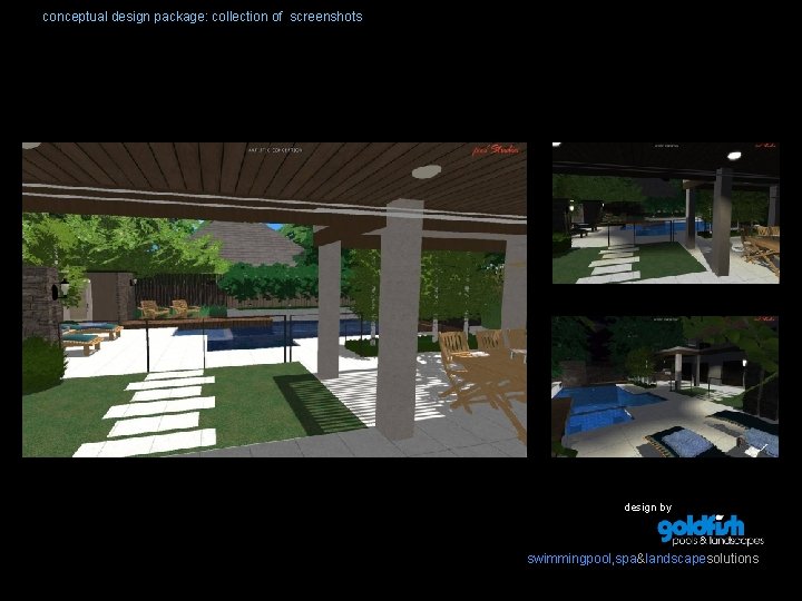 conceptual design package: collection of screenshots design by swimmingpool, spa&landscapesolutions 