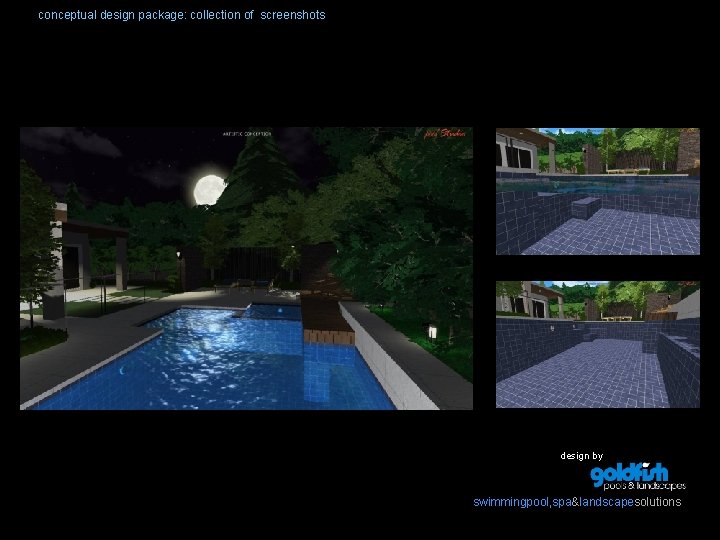 conceptual design package: collection of screenshots design by swimmingpool, spa&landscapesolutions 