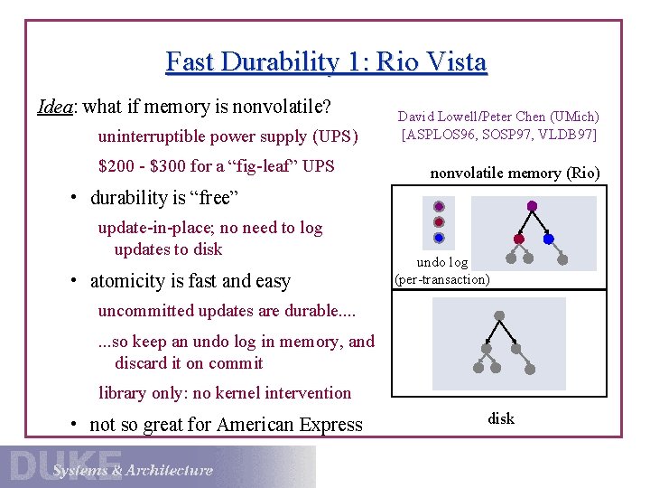 Fast Durability 1: Rio Vista Idea: what if memory is nonvolatile? uninterruptible power supply