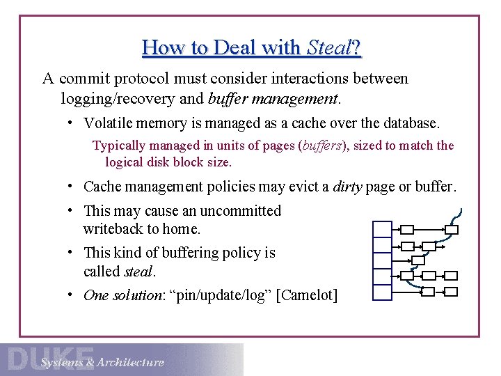 How to Deal with Steal? A commit protocol must consider interactions between logging/recovery and