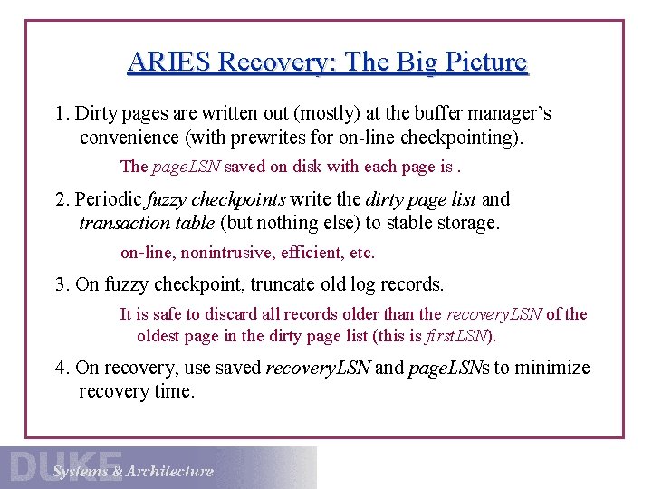 ARIES Recovery: The Big Picture 1. Dirty pages are written out (mostly) at the