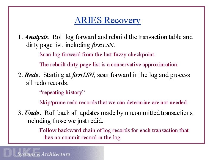 ARIES Recovery 1. Analysis. Roll log forward and rebuild the transaction table and dirty