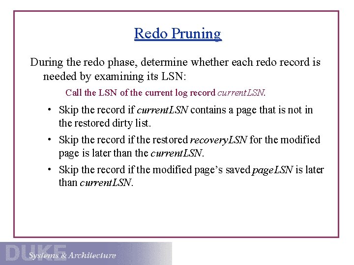 Redo Pruning During the redo phase, determine whether each redo record is needed by