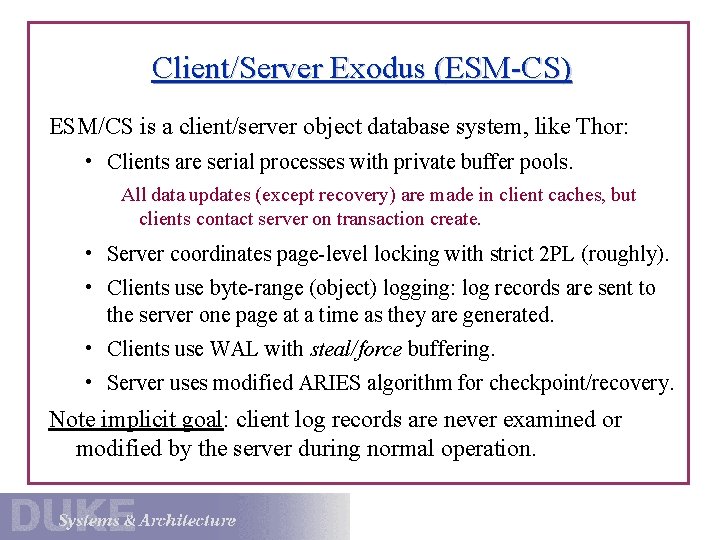 Client/Server Exodus (ESM-CS) ESM/CS is a client/server object database system, like Thor: • Clients