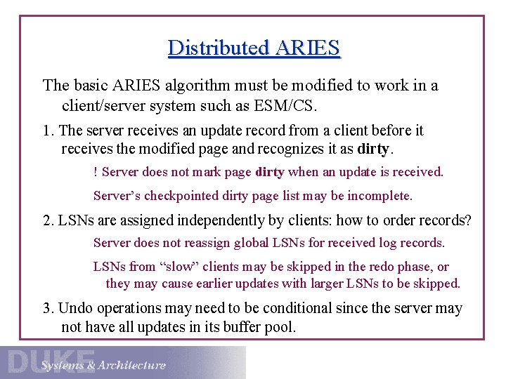 Distributed ARIES The basic ARIES algorithm must be modified to work in a client/server