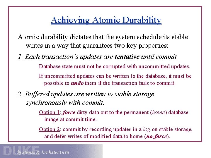 Achieving Atomic Durability Atomic durability dictates that the system schedule its stable writes in