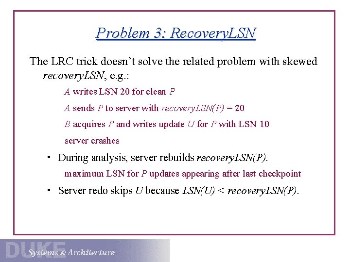 Problem 3: Recovery. LSN The LRC trick doesn’t solve the related problem with skewed