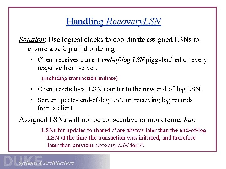 Handling Recovery. LSN Solution: Use logical clocks to coordinate assigned LSNs to ensure a