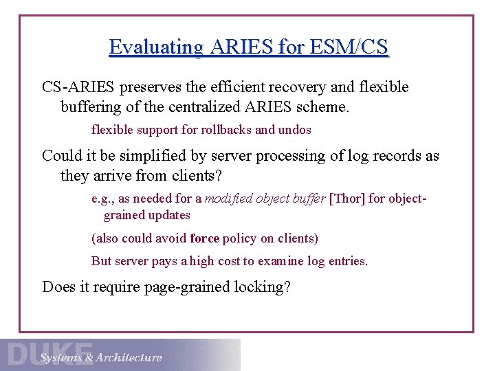 Evaluating ARIES for ESM/CS CS-ARIES preserves the efficient recovery and flexible buffering of the