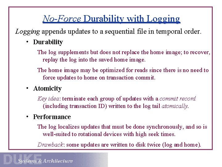 No-Force Durability with Logging appends updates to a sequential file in temporal order. •