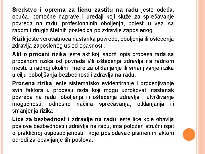 Sredstvo i oprema za ličnu zaštitu na radu jeste odeća, obuća, pomoćne naprave i