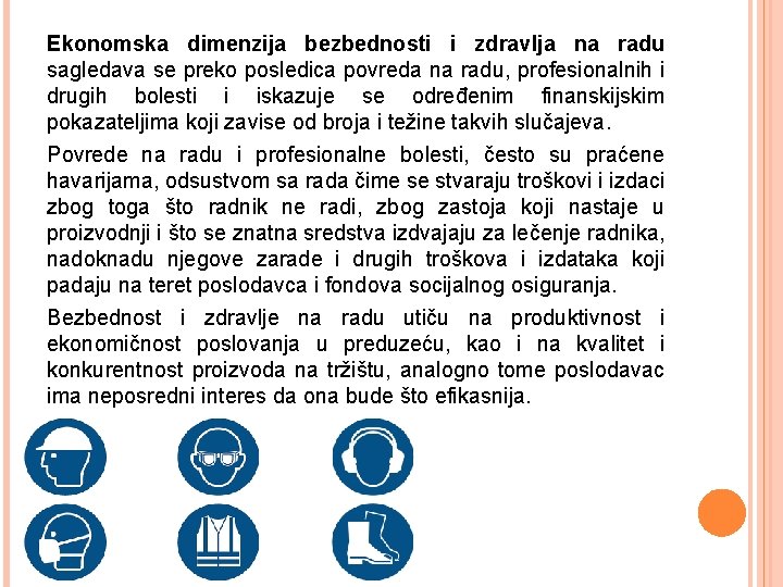 Ekonomska dimenzija bezbednosti i zdravlja na radu sagledava se preko posledica povreda na radu,