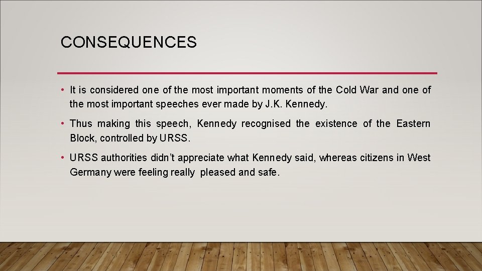 CONSEQUENCES • It is considered one of the most important moments of the Cold