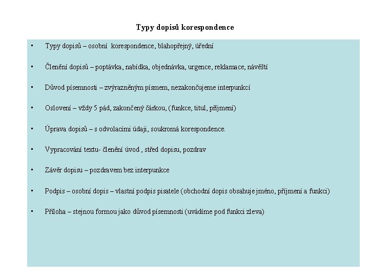 Typy dopisů korespondence • Typy dopisů – osobní korespondence, blahopřejný, úřední • Členění dopisů Typy dopisů korespondence • Typy dopisů – osobní korespondence, blahopřejný, úřední • Členění dopisů