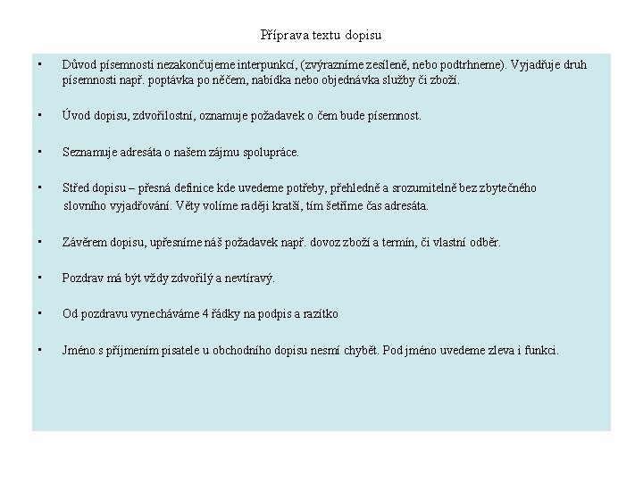 Příprava textu dopisu • Důvod písemnosti nezakončujeme interpunkcí, (zvýrazníme zesíleně, nebo podtrhneme). Vyjadřuje druh Příprava textu dopisu • Důvod písemnosti nezakončujeme interpunkcí, (zvýrazníme zesíleně, nebo podtrhneme). Vyjadřuje druh