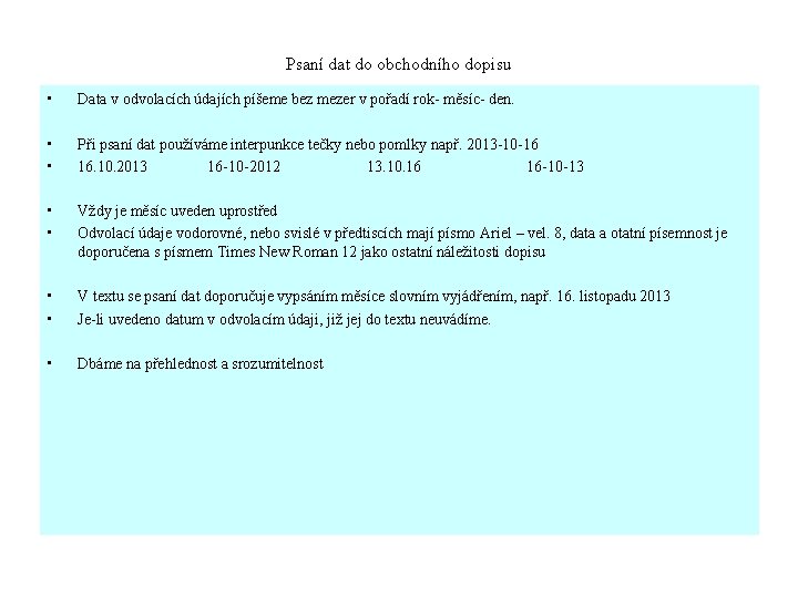 Psaní dat do obchodního dopisu • Data v odvolacích údajích píšeme bez mezer v Psaní dat do obchodního dopisu • Data v odvolacích údajích píšeme bez mezer v