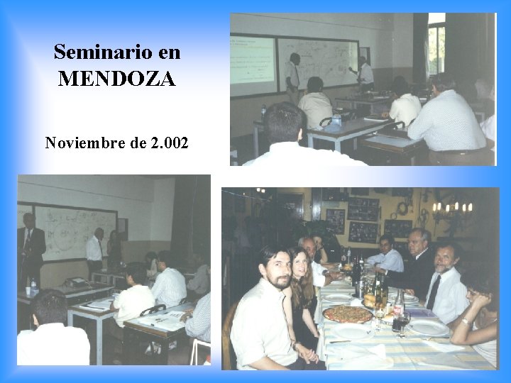 Seminario en MENDOZA Noviembre de 2. 002 Seminario en MENDOZA Noviembre de 2. 002