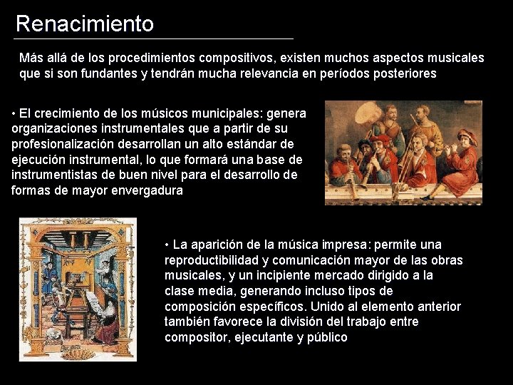 Renacimiento Más allá de los procedimientos compositivos, existen muchos aspectos musicales que si son