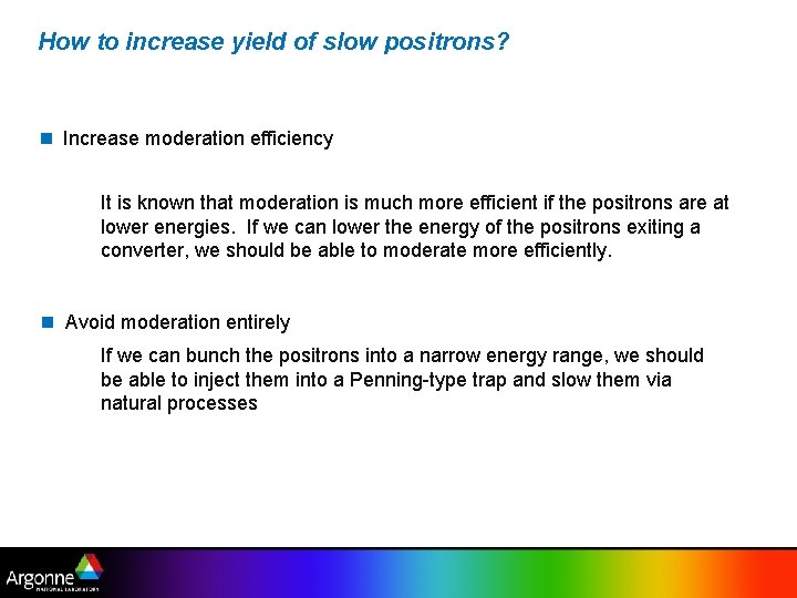 How to increase yield of slow positrons? n Increase moderation efficiency It is known