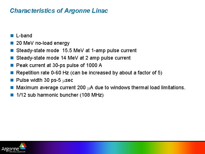 Characteristics of Argonne Linac n n n n n L-band 20 Me. V no-load
