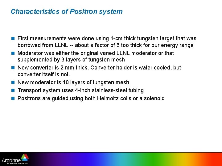 Characteristics of Positron system n First measurements were done using 1 -cm thick tungsten