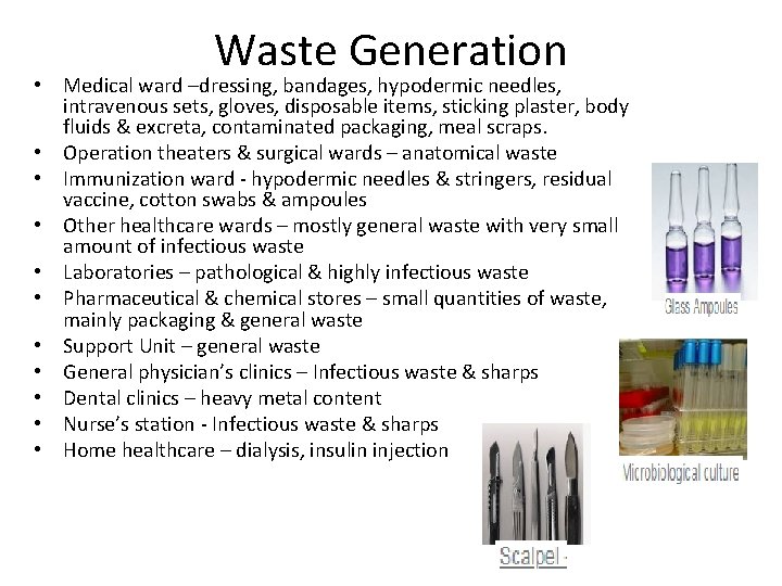 Waste Generation • Medical ward –dressing, bandages, hypodermic needles, intravenous sets, gloves, disposable items,