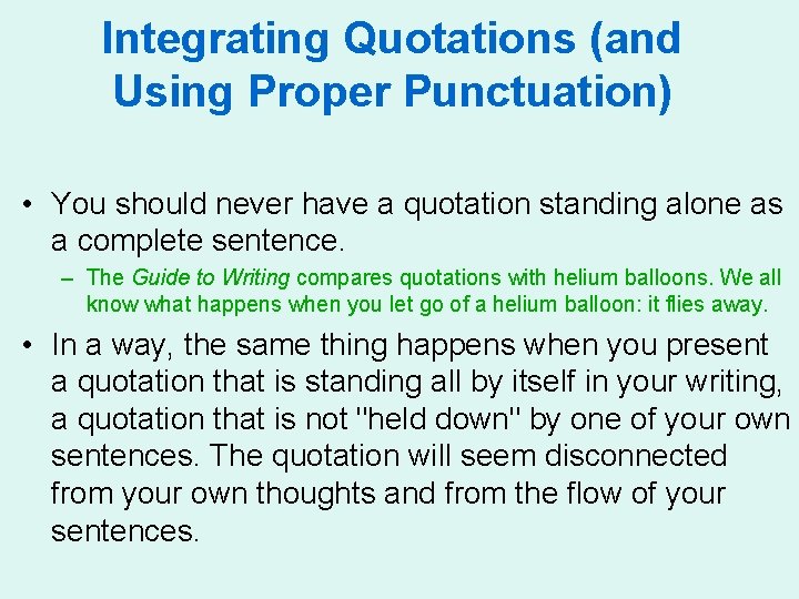 Integrating Quotations (and Using Proper Punctuation) • You should never have a quotation standing