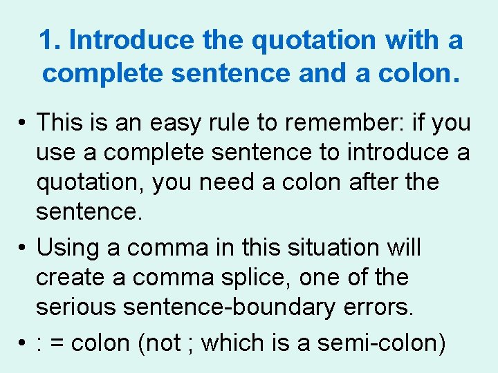 1. Introduce the quotation with a complete sentence and a colon. • This is