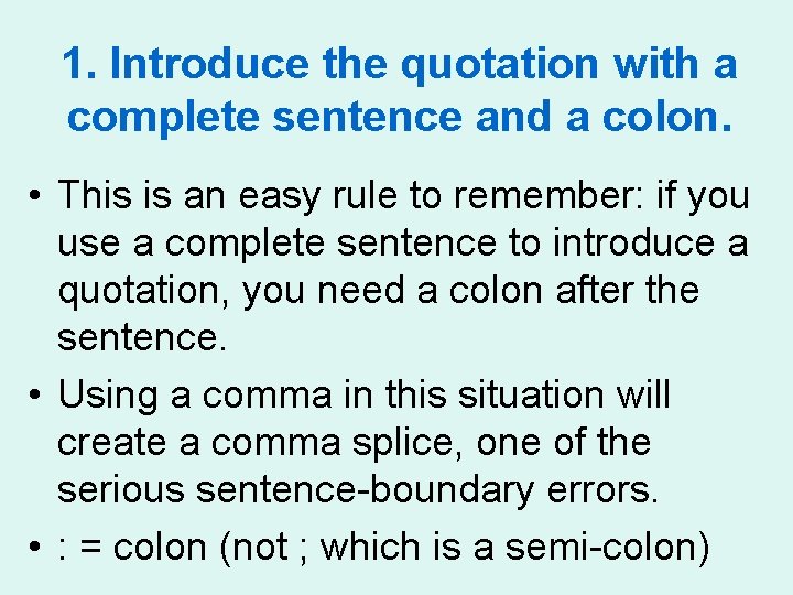 1. Introduce the quotation with a complete sentence and a colon. • This is 1. Introduce the quotation with a complete sentence and a colon. • This is