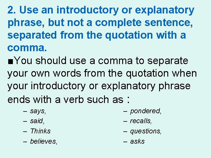 2. Use an introductory or explanatory phrase, but not a complete sentence, separated from 2. Use an introductory or explanatory phrase, but not a complete sentence, separated from