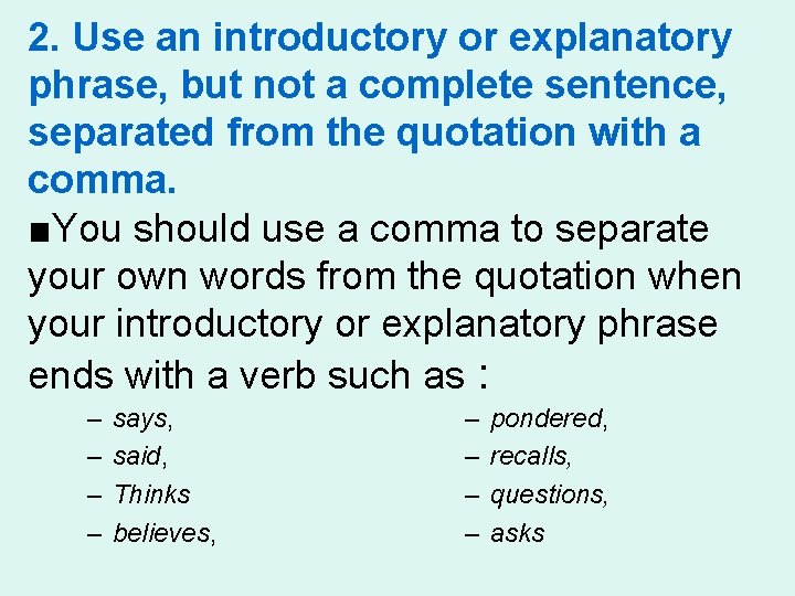 2. Use an introductory or explanatory phrase, but not a complete sentence, separated from