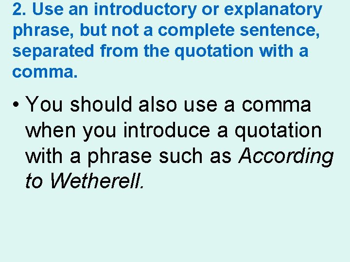 2. Use an introductory or explanatory phrase, but not a complete sentence, separated from