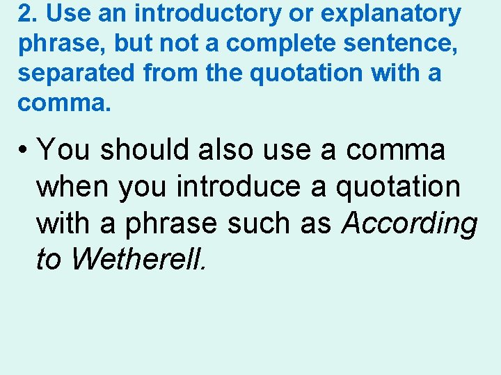2. Use an introductory or explanatory phrase, but not a complete sentence, separated from 2. Use an introductory or explanatory phrase, but not a complete sentence, separated from