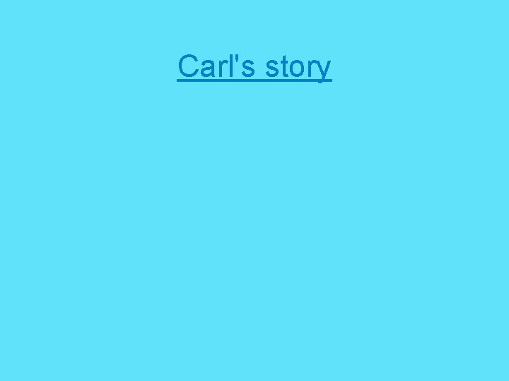 Carl's story 