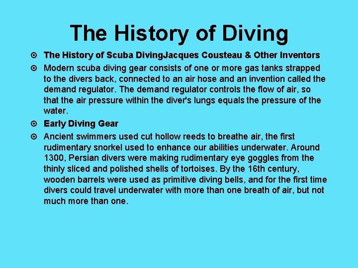 The History of Diving The History of Scuba Diving. Jacques Cousteau & Other Inventors