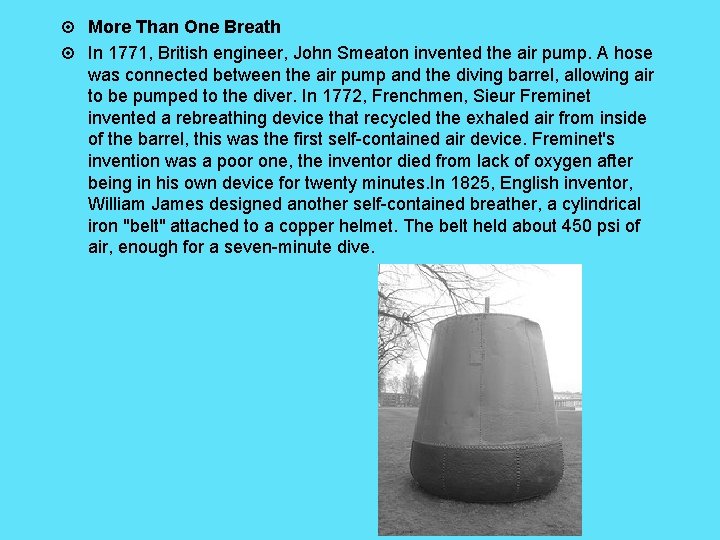  More Than One Breath In 1771, British engineer, John Smeaton invented the air