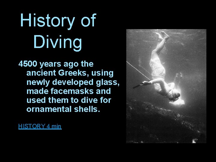 History of Diving 4500 years ago the ancient Greeks, using newly developed glass, made
