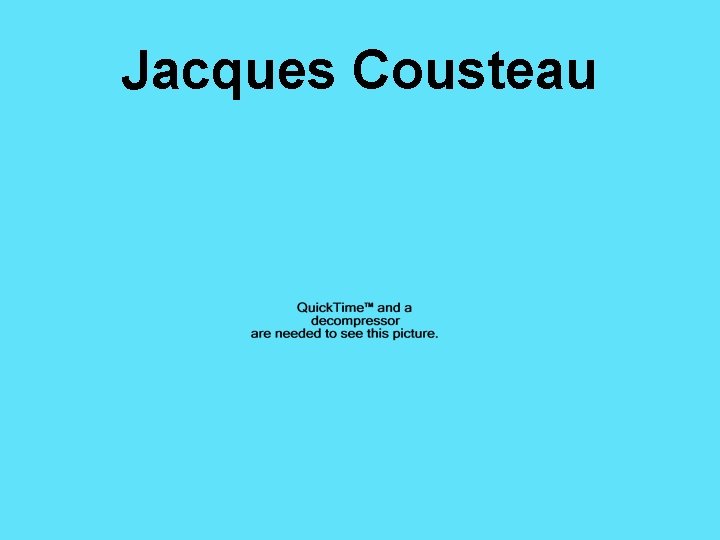 Jacques Cousteau 