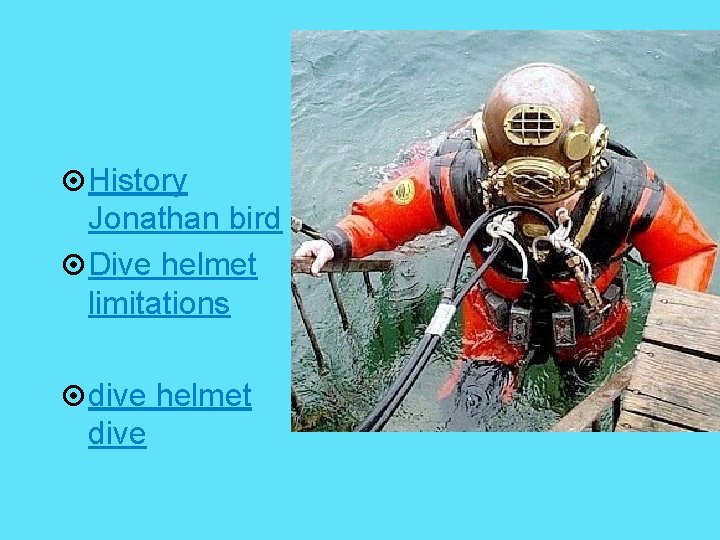  History Jonathan bird Dive helmet limitations dive helmet dive 