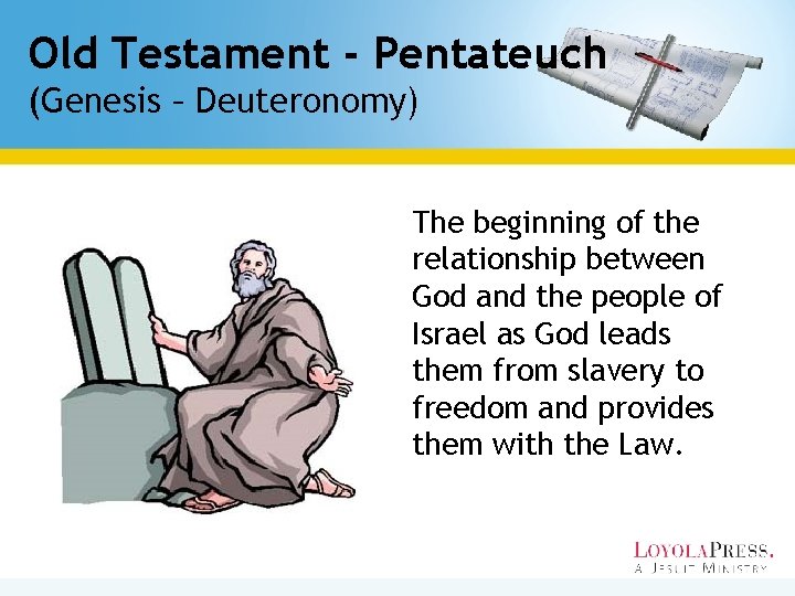 Old Testament - Pentateuch (Genesis – Deuteronomy) The beginning of the relationship between God