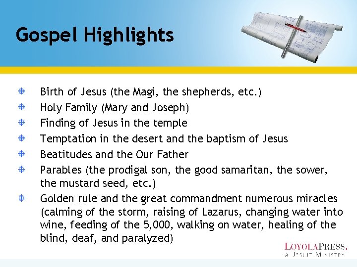 Gospel Highlights Birth of Jesus (the Magi, the shepherds, etc. ) Holy Family (Mary