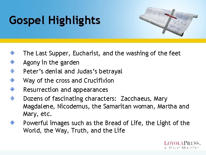 Gospel Highlights The Last Supper, Eucharist, and the washing of the feet Agony in