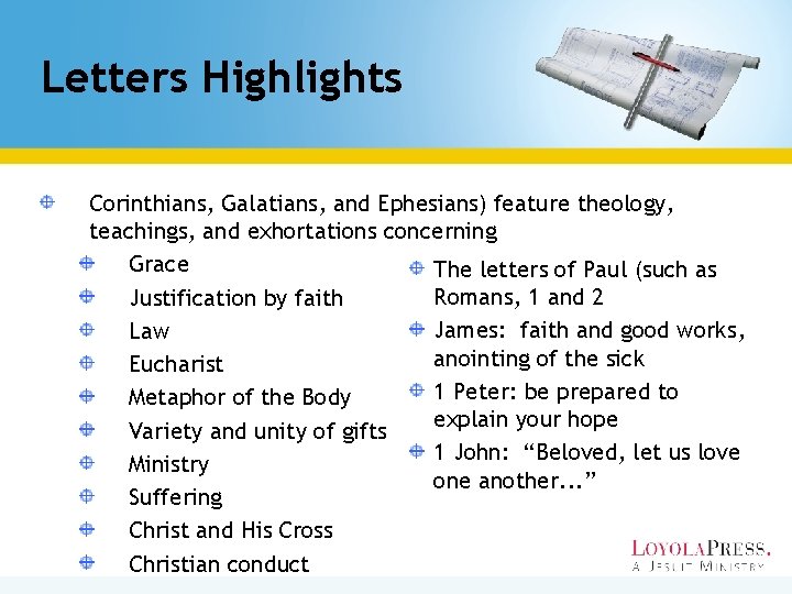 Letters Highlights Corinthians, Galatians, and Ephesians) feature theology, teachings, and exhortations concerning Grace The